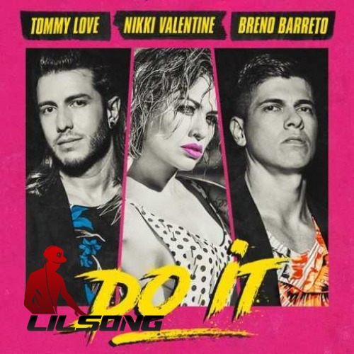 DJ Tommy Love, Breno Barreto & Nikki Valentine - Do It
